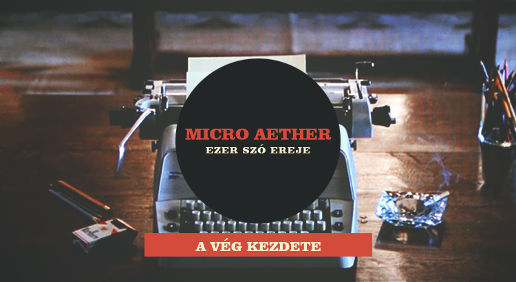 Micro Aether 2018. augusztus – A vég kezdete